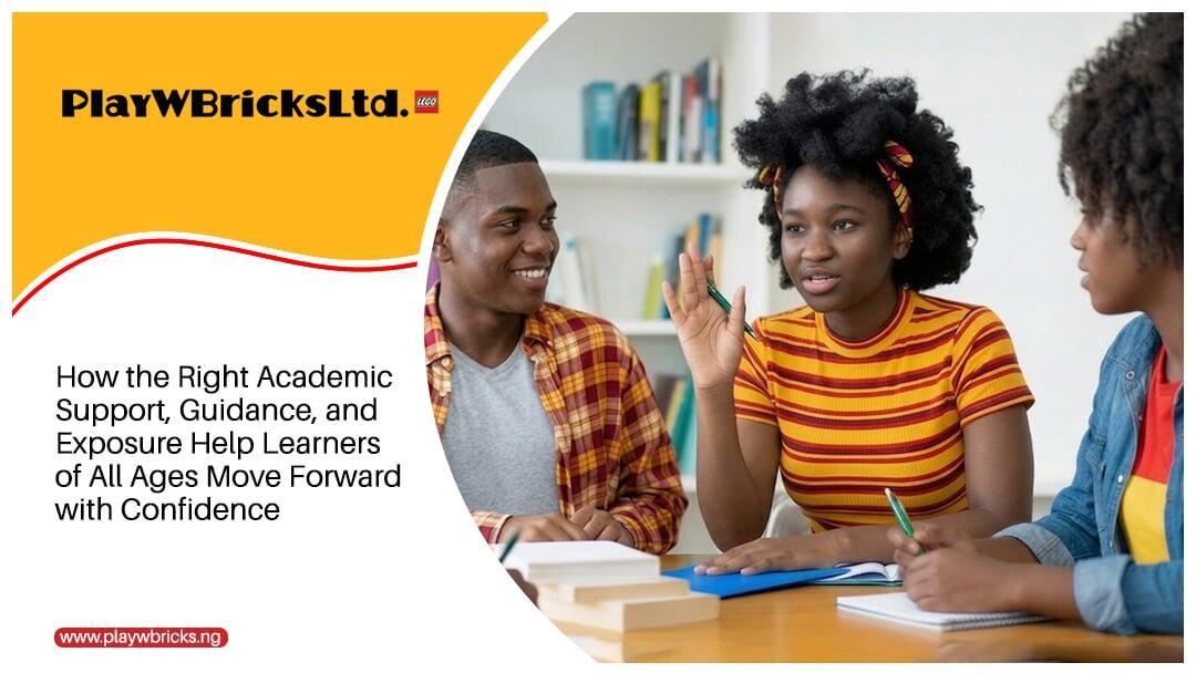 How the Right Academic Support, Guidance, and Exposure Help, Learners of All Ages Move Forward with Confidence